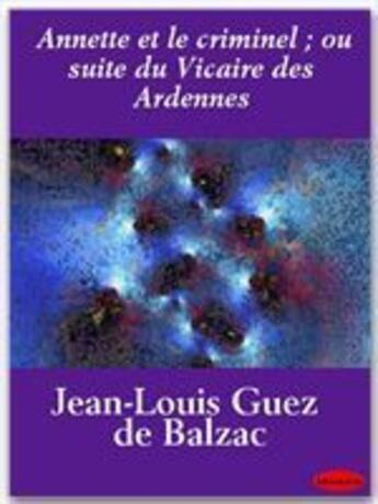 Couverture du livre « Annette et le criminel ; ou suite du Vicaire des Ardennes » de Jean-Louis Guez De Balzac aux éditions Ebookslib