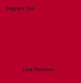 Couverture du livre « Migrant Girl » de Lisa Fanchon aux éditions Epagine