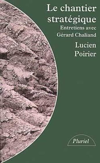 Couverture du livre « Le Chantier Strategique, Entretiens Avec Gerard Chaliand » de Lucien Poirier aux éditions Hachette