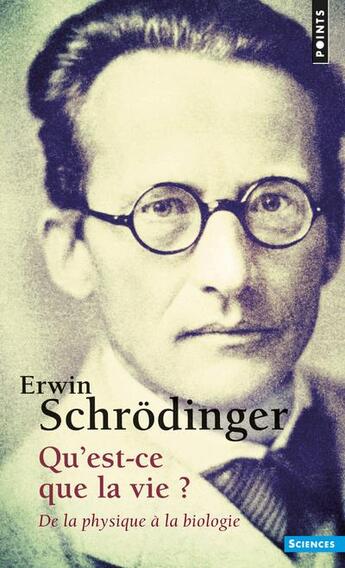 Couverture du livre « Qu'est-ce que la vie ? de la physique à la biologie » de Erwin Schrodinger aux éditions Points