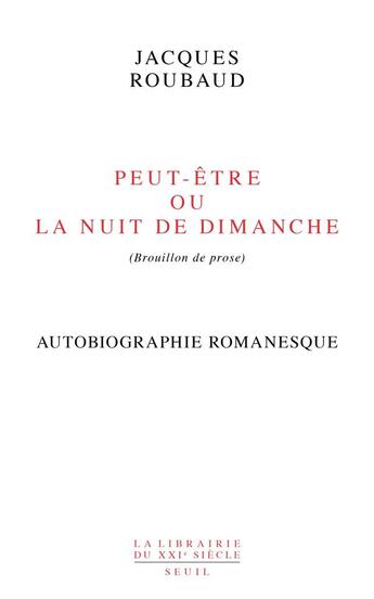 Couverture du livre « Peut-être ou la nuit de dimanche (brouillon de prose) » de Jacques Roubaud aux éditions Seuil