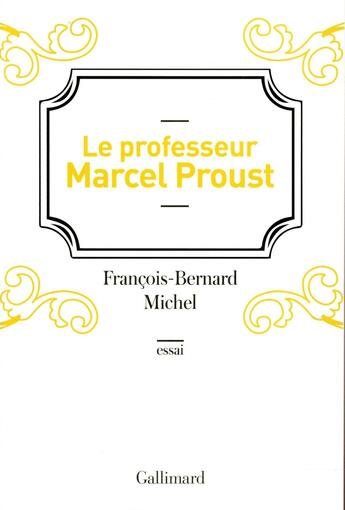 Couverture du livre « Le professeur Marcel Proust » de Francois-Bernard Michel aux éditions Gallimard
