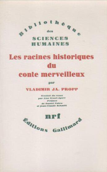 Couverture du livre « Les racines historiques du conte merveilleux » de Vladimir Propp aux éditions Gallimard