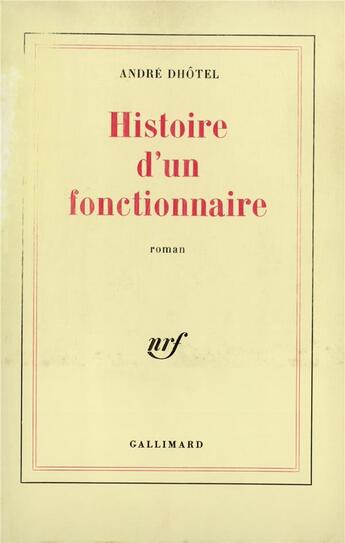 Couverture du livre « Histoire d'un fonctionnaire » de Andre Dhotel aux éditions Gallimard