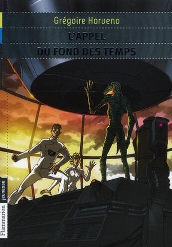 Couverture du livre « L'appel du fond des temps » de Gregoire Horveno aux éditions Pere Castor