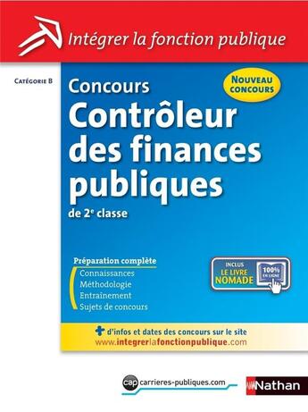 Couverture du livre « Contrôleur des finances publiques ; intégrer la fonction publique de 2e classe ; catégorie B » de  aux éditions Nathan