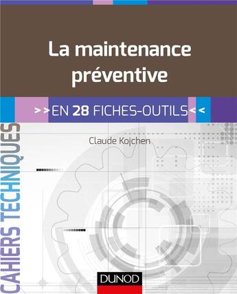 Couverture du livre « La maintenance préventive ; en 28 fiches outils » de Claude Kojchen aux éditions Dunod