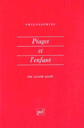 Couverture du livre « Piaget et l'enfant » de Liliane Maury aux éditions Puf