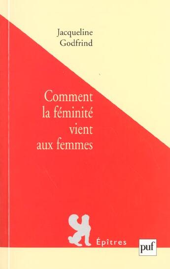 Couverture du livre « Comment la féminité vient aux femmes » de Jacqueline Godfrind aux éditions Puf