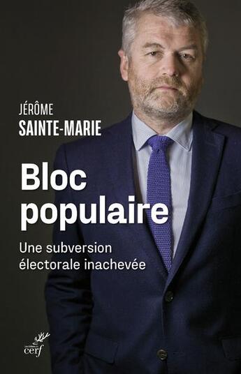 Couverture du livre « Bloc populaire : une subversion électorale inachevée » de Jerome Sainte-Marie aux éditions Cerf