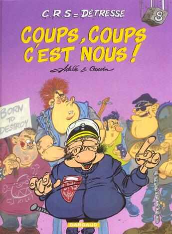 Couverture du livre « C.R.S = détresse Tome 8 : coups, coups c'est nous ! » de Achde et Raoul Cauvin aux éditions Dargaud