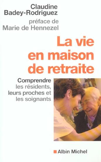 Couverture du livre « La vie en maison de retraite - comprendre les residents, leurs proches et les soignants » de Badey-Rodriguez C. aux éditions Albin Michel