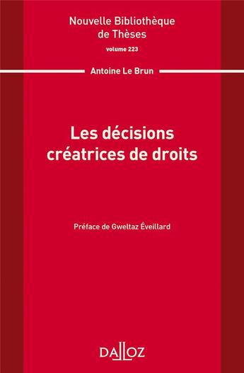 Couverture du livre « Les decisions créatrices de droits Tome.223 » de Antoine Le Brun aux éditions Dalloz