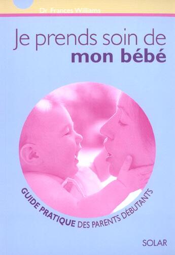 Couverture du livre « Je prends soin de mon bebe » de Williams Frances aux éditions Solar