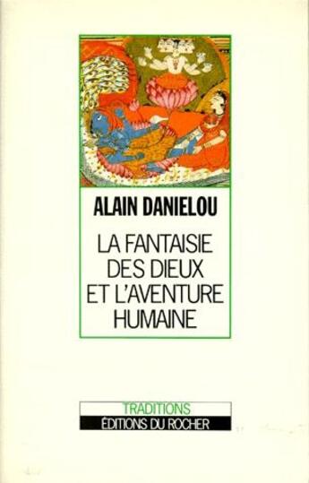 Couverture du livre « La fantaisie des dieux et l'aventure humaine » de Alain Danielou aux éditions Rocher