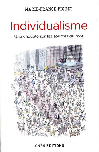 Couverture du livre « Individualisme ; une enquête sur les sources du mot » de Marie-France Piguet aux éditions Cnrs