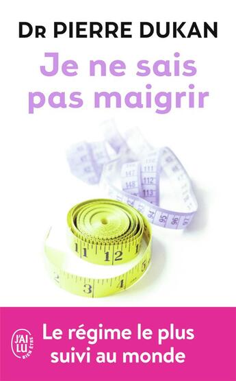 Couverture du livre « Je ne sais pas maigrir (édition 2011) » de Pierre Dukan aux éditions J'ai Lu