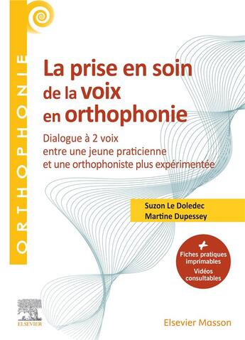 Couverture du livre « La prise en soin de la voix en orthophonie : dialogue à 2 voix entre une jeune praticienne et une orthophoniste plus expérimentée » de Martine Dupessey et Suzon Le Doledec aux éditions Elsevier-masson