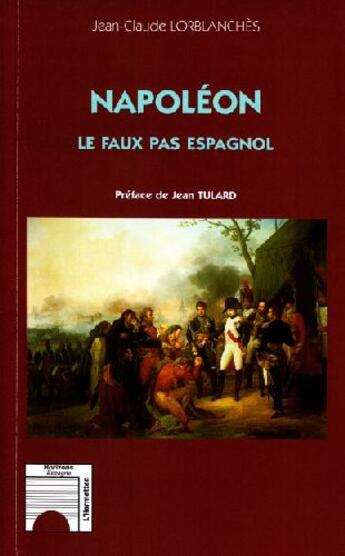 Couverture du livre « Napoléon ; le faux-pas Espagnol » de Jean-Claude Lorblanches aux éditions L'harmattan