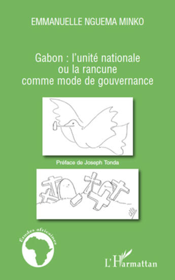 Couverture du livre « Gabon : l'unité nationale ou la rancune comme mode de gouvernance » de Emmanuelle Nguema Minko aux éditions Editions L'harmattan