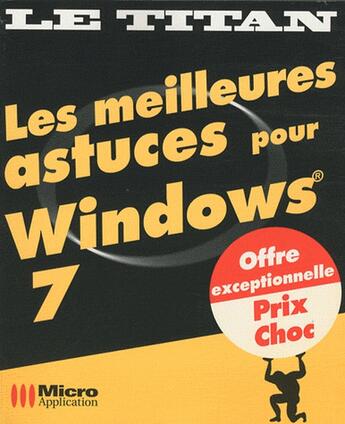 Couverture du livre « Les meilleures astuces pour Windows 7 » de Creuset Xavier aux éditions Micro Application