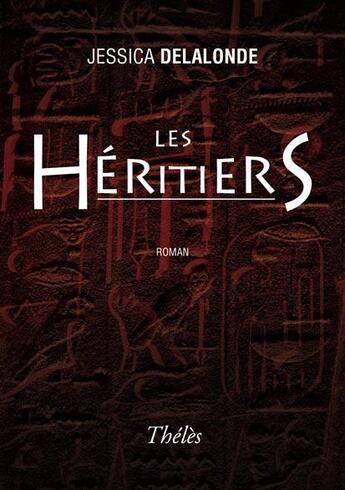 Couverture du livre « Les héritiers » de Jessica Delalonde aux éditions Theles