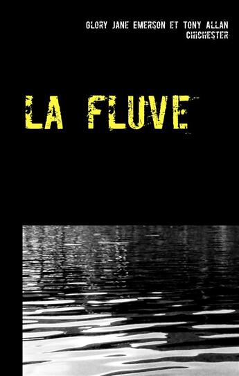 Couverture du livre « La fluve » de Glory Jane Emerson et Tony Allan Chichester aux éditions Books On Demand