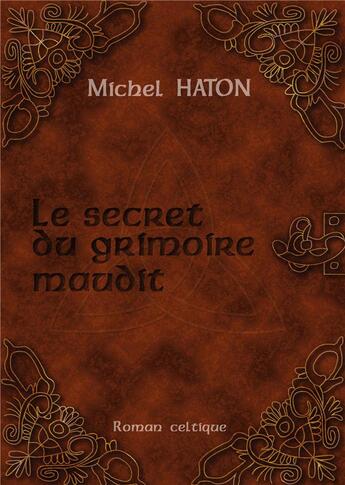 Couverture du livre « Le secret du grimoire maudit » de Michel Haton aux éditions Books On Demand