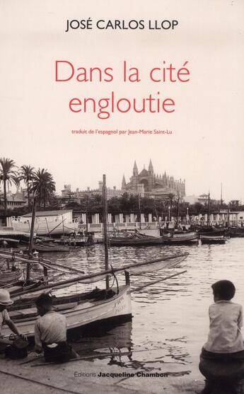 Couverture du livre « Dans la cité engloutie » de Jose Carlos Llop aux éditions Jacqueline Chambon