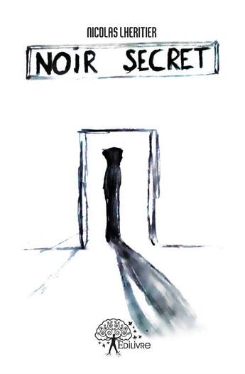 Couverture du livre « Noir secret » de Nicolas Lheritier aux éditions Edilivre