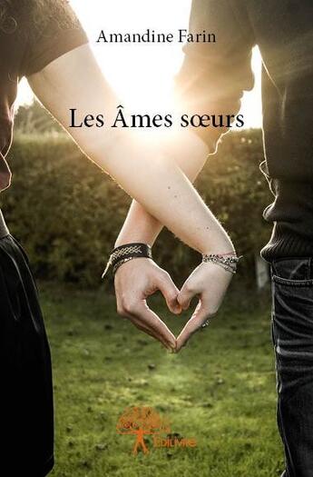 Couverture du livre « Les âmes soeurs » de Amandine Farin aux éditions Edilivre