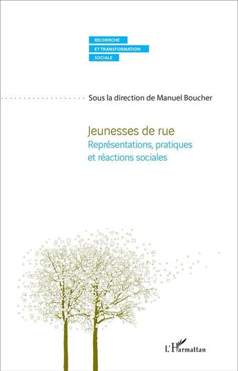 Couverture du livre « Jeunesses de rue ; représentations, pratiques et réactions sociales » de Manuel Boucher aux éditions L'harmattan