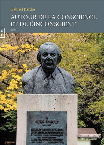 Couverture du livre « Autour de la conscience et de l'inconscient » de Gabriel Bardos aux éditions Complicites