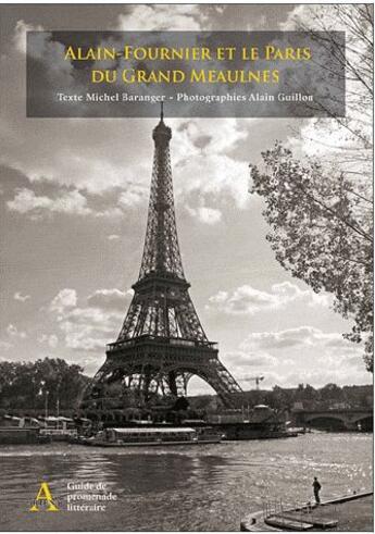 Couverture du livre « Alain Fournier et le Paris du Grand Meaulnes » de Alain Guillon et Michel Baranger aux éditions Artena
