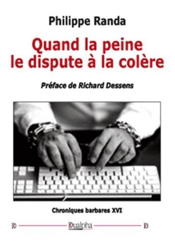 Couverture du livre « Quand la peine le dispute à la colère » de Philippe Randa aux éditions Dualpha