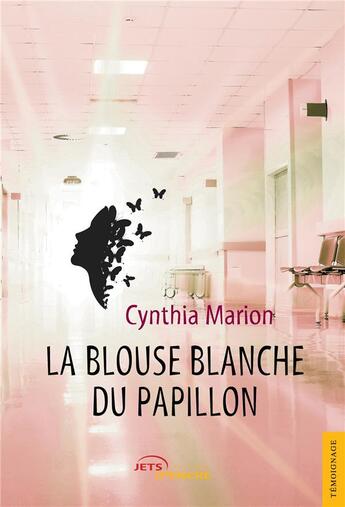 Couverture du livre « La blouse blanche du papillon » de Marion Cynthia aux éditions Jets D'encre