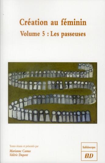 Couverture du livre « Création au féminin Tome 5 : les passeuses » de Valerie Dupont et Marianne Camus et Collectif aux éditions Pu De Dijon