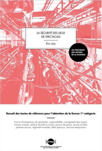 Couverture du livre « La sécurité des lieux de spectacles (édition 2015-2016) » de Eric Joly aux éditions Irma