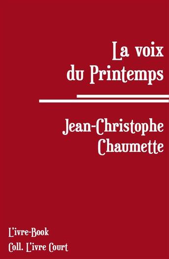 Couverture du livre « La voix du printemps » de Jean-Christophe Chaumette aux éditions L'ivre Book