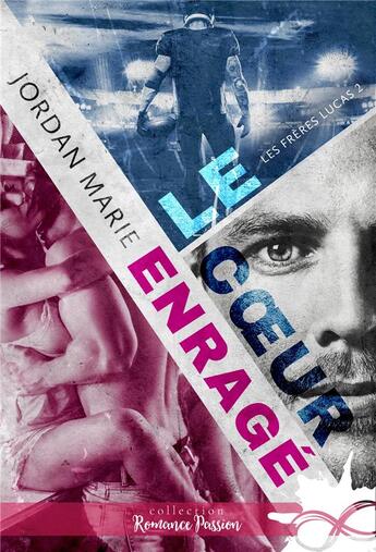 Couverture du livre « Les freres lucas - t02 - le coeur enrage - les freres lucas, t2 » de Jordan Marie aux éditions Collection Infinity