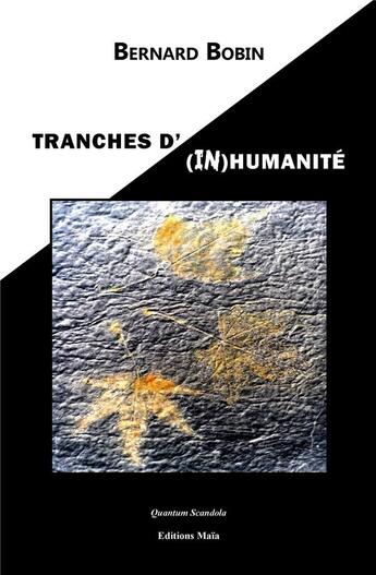 Couverture du livre « Tranches d'(in)humanité » de Bernard Bobin aux éditions Editions Maia