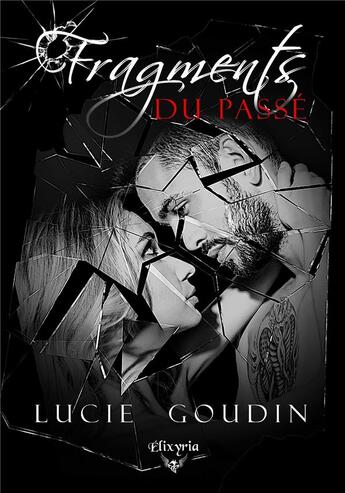 Couverture du livre « Fragments du passé » de Lucie Goudin aux éditions Elixyria