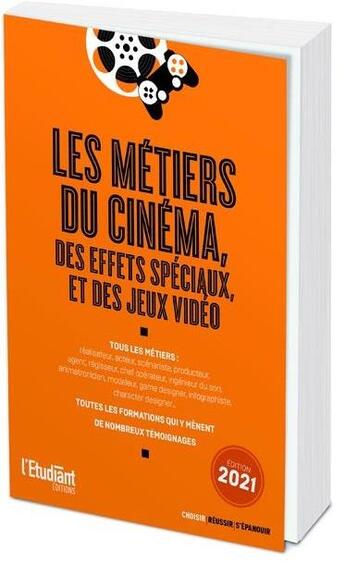 Couverture du livre « Les métiers du cinéma, des effets spéciaux et des jeux vidéo (édition 2021) » de Veronique Trouillet aux éditions L'etudiant