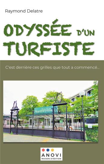 Couverture du livre « Odyssée d'un turfiste : c'est derrière ces grilles que tout a commencé... » de Delatre Raymond aux éditions Anovi