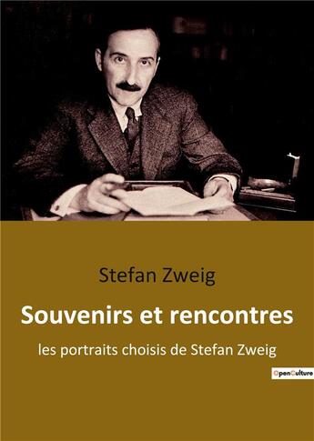 Couverture du livre « Souvenirs et rencontres - les portraits choisis de stefan zweig » de Stefan Zweig aux éditions Culturea