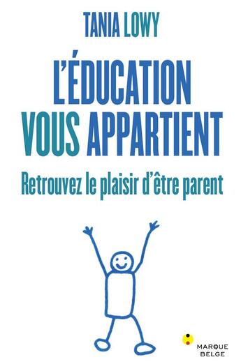 Couverture du livre « L'éducation vous appartient ; retrouvez le plaisir d'être parent » de Tania Lowy aux éditions Bord De L'eau