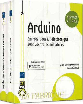 Couverture du livre « Arduino ; coffret de 2 livres : exercez-vous à l'électronique avec vos trains miniatures » de Jean-Christophe Quetin et Barlier Pascal aux éditions Eni