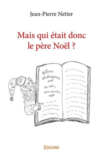 Couverture du livre « Mais qui était donc le père Noël ? » de Netter Jean-Pierre aux éditions Edilivre