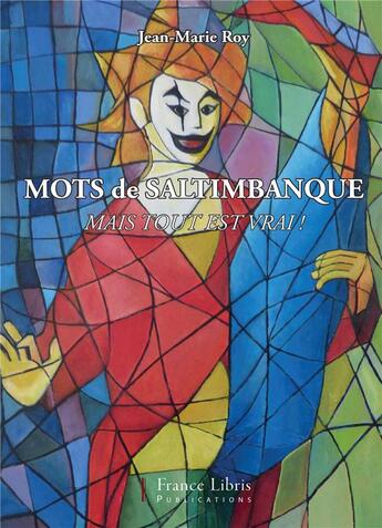 Couverture du livre « Mots de saltimbanques » de Jean-Marie Roy aux éditions France Libris Publication