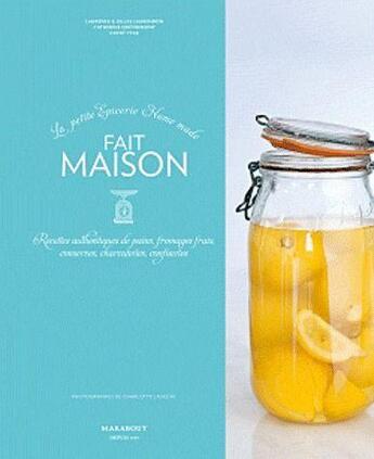 Couverture du livre « Fait maison ; la petite épicerie home made » de G.-L. Laurendon aux éditions Marabout